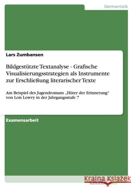 Bildgestützte Textanalyse - Grafische Visualisierungsstrategien als Instrumente zur Erschließung literarischer Texte: Am Beispiel des Jugendromans 