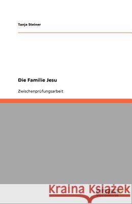 Die Familie Jesu Tanja Steiner 9783640675746 Grin Verlag