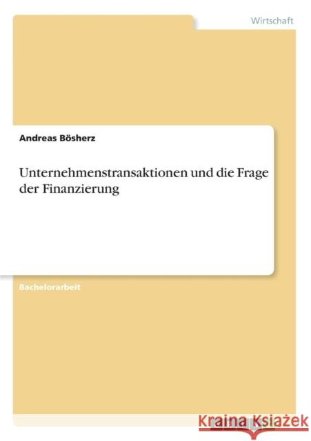 Unternehmenstransaktionen und die Frage der Finanzierung Andreas B 9783640677467 Grin Verlag