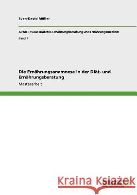 Die Ernährungsanamnese in der Diät- und Ernährungsberatung Sven-David M 9783640680481 Grin Verlag