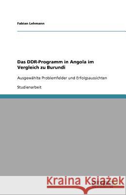 Das DDR-Programm in Angola im Vergleich zu Burundi : Ausgewählte Problemfelder und Erfolgsaussichten Fabian Lehmann 9783640683420