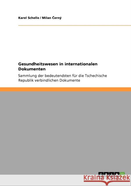 Gesundheitswesen in internationalen Dokumenten: Sammlung der bedeutendsten für die Tschechische Republik verbindlichen Dokumente Schelle, Karel 9783640686438 Grin Verlag