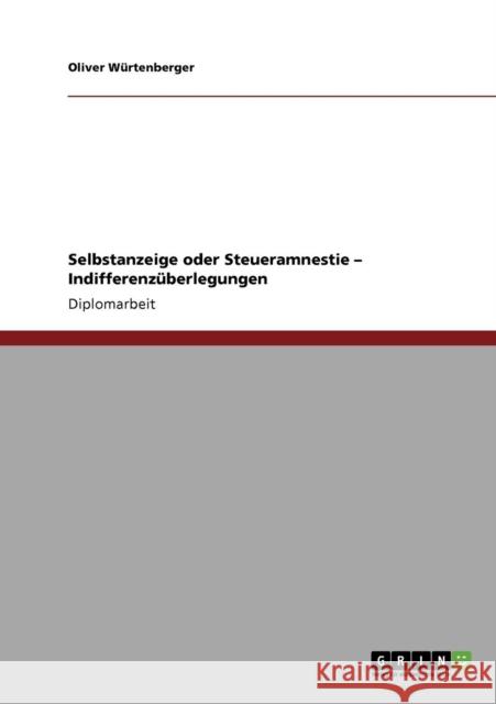 Selbstanzeige oder Steueramnestie - Indifferenzüberlegungen Würtenberger, Oliver 9783640687428 Grin Verlag