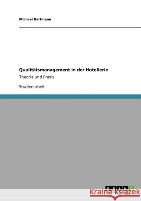 Qualitätsmanagement in der Hotellerie: Theorie und Praxis Hartmann, Michael 9783640689446 Grin Verlag