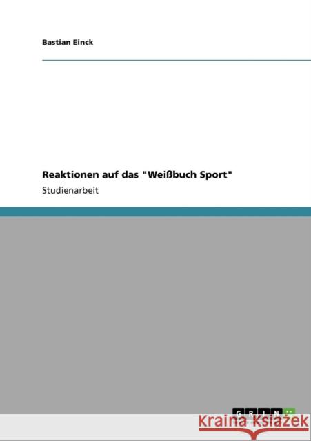 Reaktionen auf das Weißbuch Sport Einck, Bastian 9783640691289 Grin Verlag