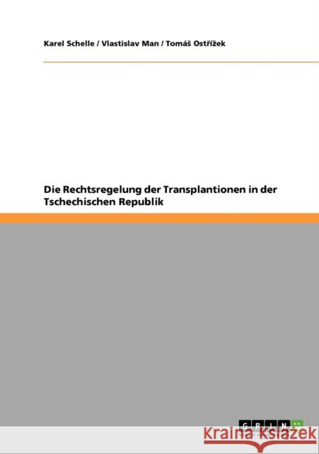 Die Rechtsregelung der Transplantionen in der Tschechischen Republik Karel Schelle Vlastislav Man Tom Ost 9783640691692 Grin Verlag