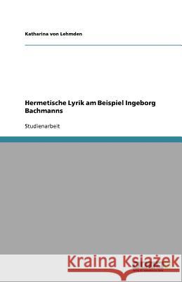 Hermetische Lyrik am Beispiel Ingeborg Bachmanns Katharina Vo 9783640692507