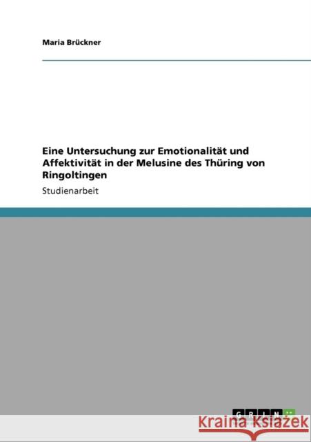 Eine Untersuchung zur Emotionalität und Affektivität in der Melusine des Thüring von Ringoltingen Brückner, Maria 9783640692569 Grin Verlag