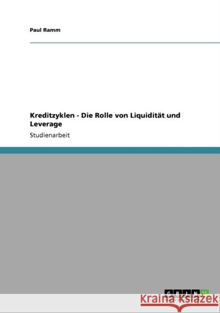 Kreditzyklen - Die Rolle von Liquidität und Leverage Ramm, Paul 9783640697168