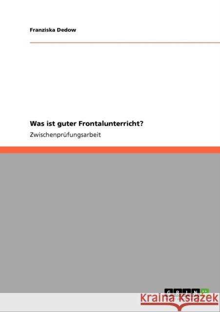 Was ist guter Frontalunterricht? Franziska Dedow 9783640698820