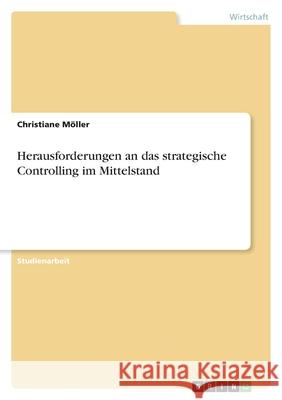 Herausforderungen an das strategische Controlling im Mittelstand Christiane M 9783640703784 Grin Verlag