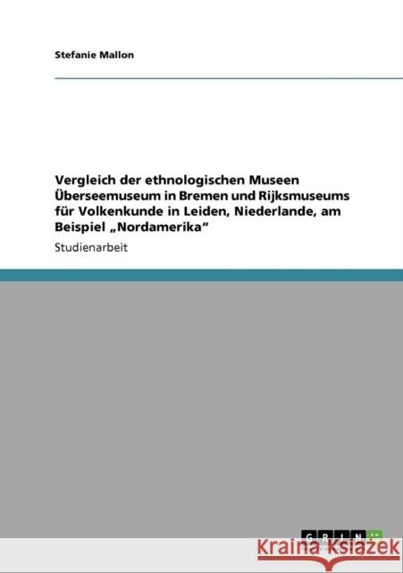 Vergleich der ethnologischen Museen Überseemuseum in Bremen und Rijksmuseums für Volkenkunde in Leiden, Niederlande, am Beispiel 