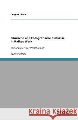 Filmische und Fotografische Einflusse in Kafkas Werk : Textanalyse 