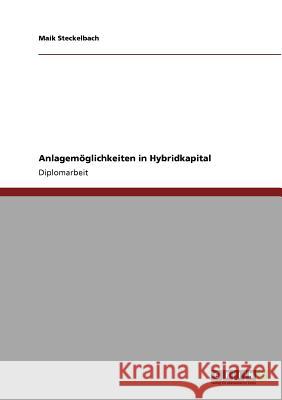 Anlagemöglichkeiten in Hybridkapital Steckelbach, Maik 9783640708468 Grin Verlag