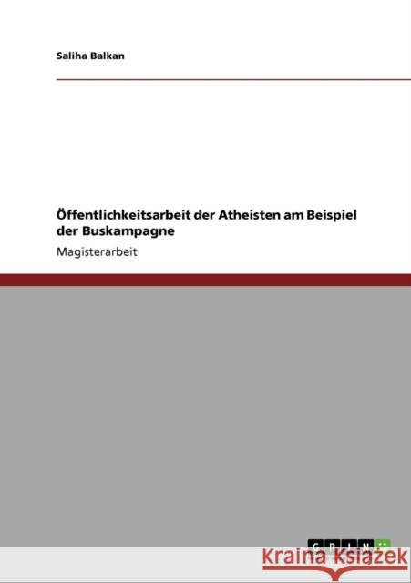 Öffentlichkeitsarbeit der Atheisten am Beispiel der Buskampagne Balkan, Saliha 9783640708802