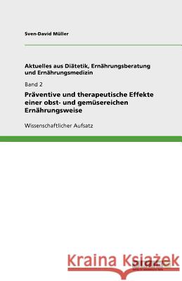 Präventive und therapeutische Effekte einer obst- und gemüsereichen Ernährungsweise Sven-David M 9783640709083 Grin Verlag