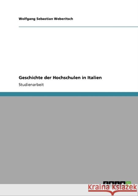 Geschichte der Hochschulen in Italien Wolfgang Sebastian Weberitsch 9783640715282 Grin Verlag