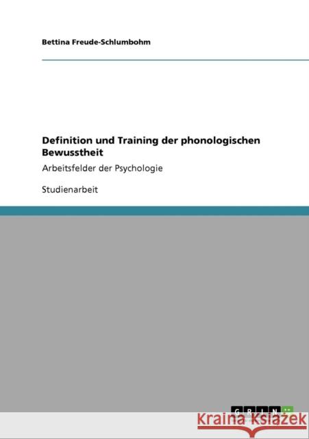 Definition und Training der phonologischen Bewusstheit: Arbeitsfelder der Psychologie Freude-Schlumbohm, Bettina 9783640715404 Grin Verlag