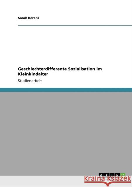 Geschlechterdifferente Sozialisation im Kleinkindalter Sarah Berens 9783640722396