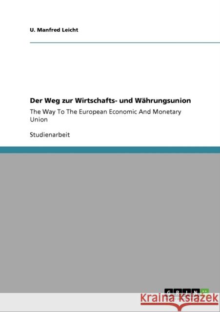 Der Weg zur Wirtschafts- und Währungsunion: The Way To The European Economic And Monetary Union Leicht, U. Manfred 9783640730223