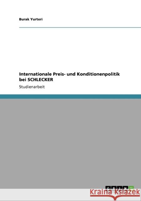 Internationale Preis- und Konditionenpolitik bei SCHLECKER Burak Yurteri 9783640732074 Grin Verlag