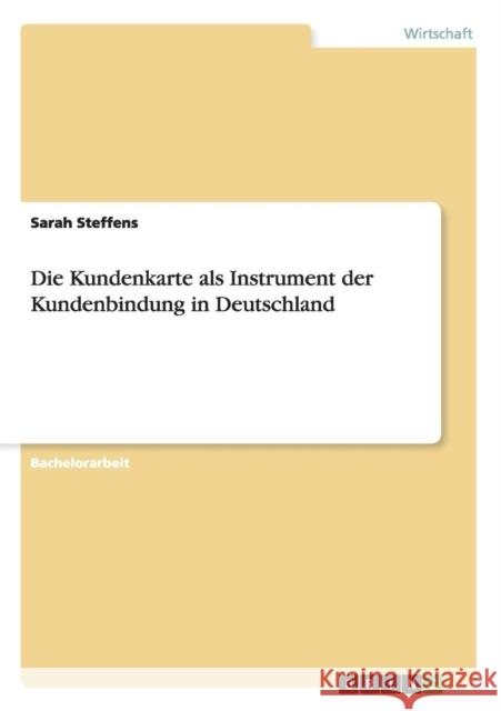 Die Kundenkarte als Instrument der Kundenbindung in Deutschland Sarah Steffens 9783640734108 Grin Verlag