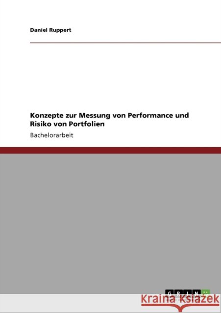 Konzepte zur Messung von Performance und Risiko von Portfolien Daniel Ruppert 9783640735433 Grin Verlag