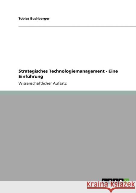 Strategisches Technologiemanagement - Eine Einführung Buchberger, Tobias 9783640736096