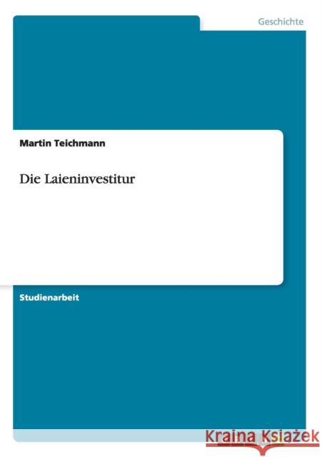 Die Laieninvestitur Martin Teichmann 9783640736515