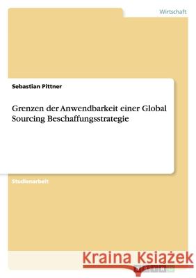 Global Sourcing - Grenzen der Anwendbarkeit Sebastian Pittner 9783640737826