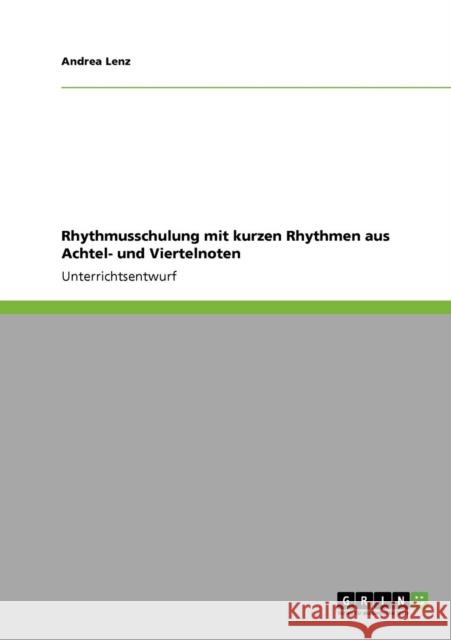 Rhythmusschulung mit kurzen Rhythmen aus Achtel- und Viertelnoten Andrea Lenz 9783640737956 Grin Verlag
