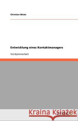 Entwicklung eines Kontaktmanagers Christian Wicke 9783640741366 Grin Verlag