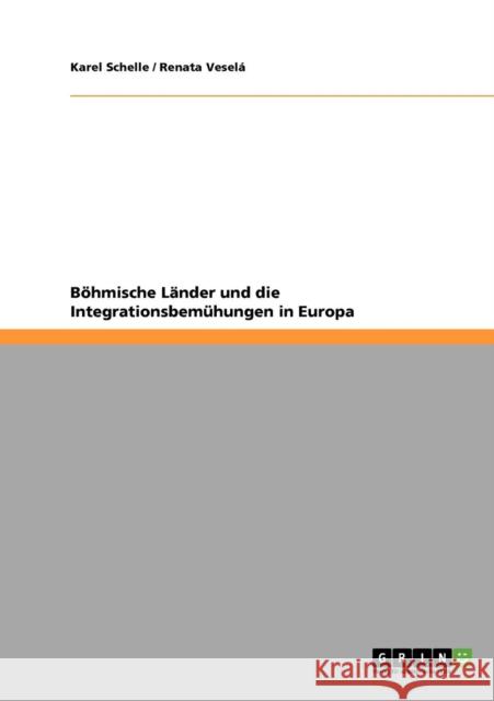 Böhmische Länder und die Integrationsbemühungen in Europa Schelle, Karel 9783640741915 Grin Verlag