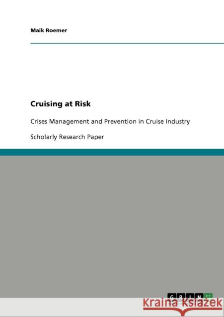 Cruising at Risk: Crises Management and Prevention in Cruise Industry Roemer, Maik 9783640743469