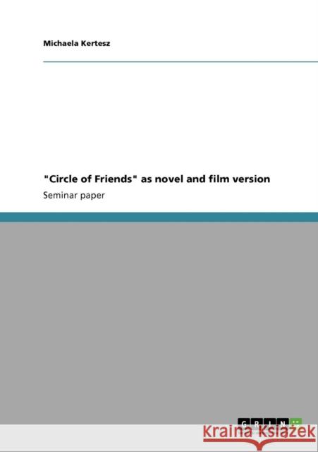 Circle of Friends as novel and film version Michaela Kertesz 9783640746637