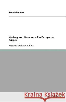 Vertrag von Lissabon - Ein Europa der Bürger Siegfried Schwab 9783640748051 Grin Verlag