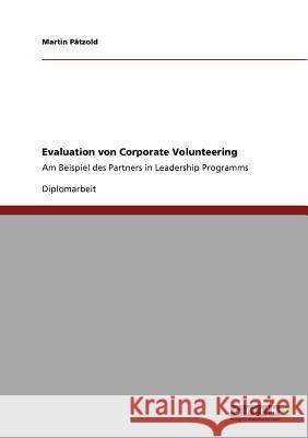 Evaluation von Corporate Volunteering: Am Beispiel des Partners in Leadership Programms Pätzold, Martin 9783640751266 Grin Verlag