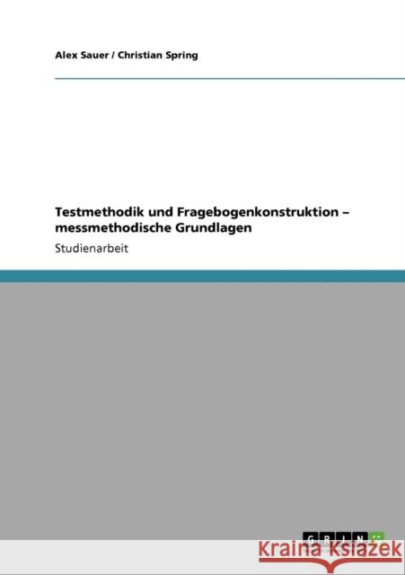 Testmethodik und Fragebogenkonstruktion - messmethodische Grundlagen Alex Sauer Christian Spring 9783640751495 Grin Verlag