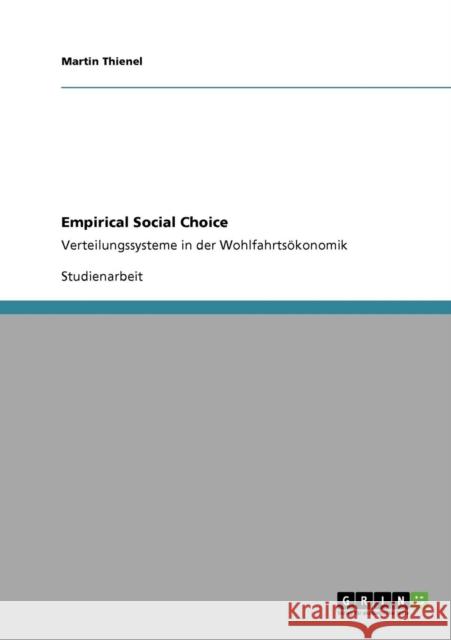Empirical Social Choice: Verteilungssysteme in der Wohlfahrtsökonomik Thienel, Martin 9783640753987 Grin Verlag