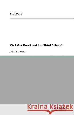 Civil War Onset and the 'Third Debate' Ralph Myers 9783640756087