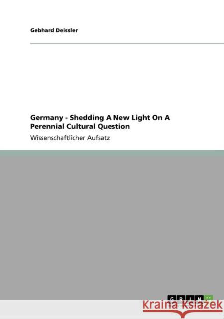 Germany - Shedding A New Light On A Perennial Cultural Question Gebhard Deissler 9783640762408 Grin Verlag