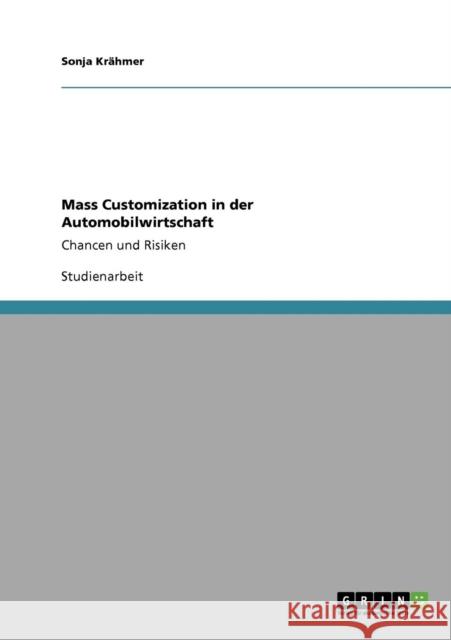 Mass Customization in der Automobilwirtschaft: Chancen und Risiken Krähmer, Sonja 9783640764099