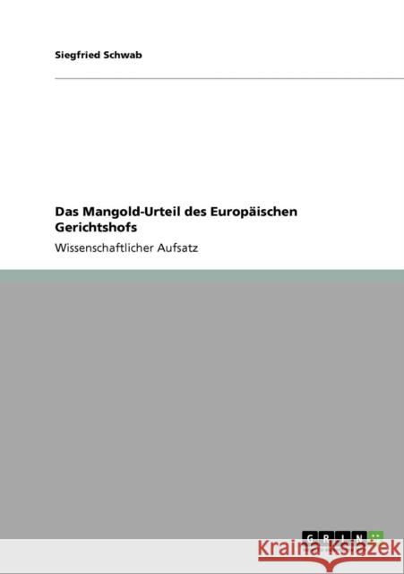 Das Mangold-Urteil des Europäischen Gerichtshofs Schwab, Siegfried 9783640764129 Grin Verlag