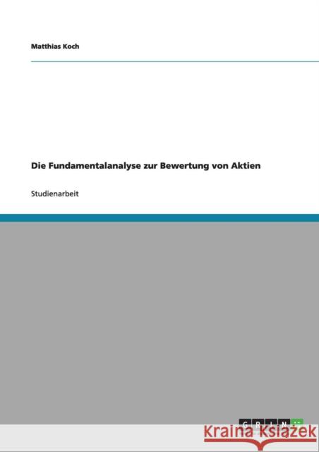 Die Fundamentalanalyse zur Bewertung von Aktien Matthias Koch 9783640764167