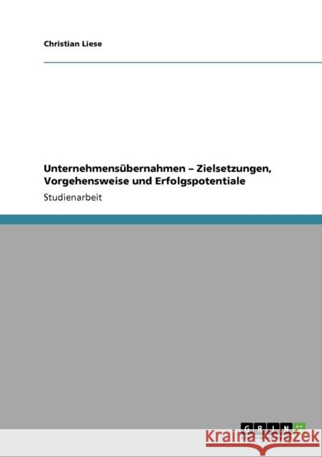 Unternehmensübernahmen - Zielsetzungen, Vorgehensweise und Erfolgspotentiale Liese, Christian 9783640765478 Grin Verlag