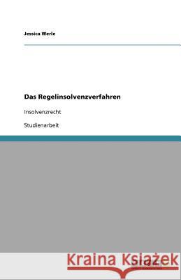 Das Regelinsolvenzverfahren : Insolvenzrecht Jessica Werle 9783640766123 Grin Verlag