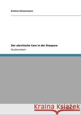 Der alevitische Cem in der Diaspora Kristina Scheuermann 9783640766291 Grin Verlag