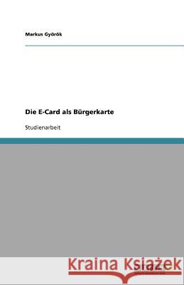 Die E-Card als Burgerkarte Markus G 9783640768981 Grin Verlag