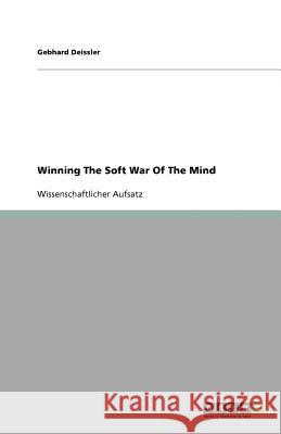 Winning the Soft War of the Mind Gebhard Deissler 9783640770458 Grin Verlag