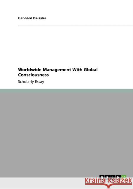 Worldwide Management With Global Consciousness Gebhard Deissler   9783640770489 GRIN Verlag oHG